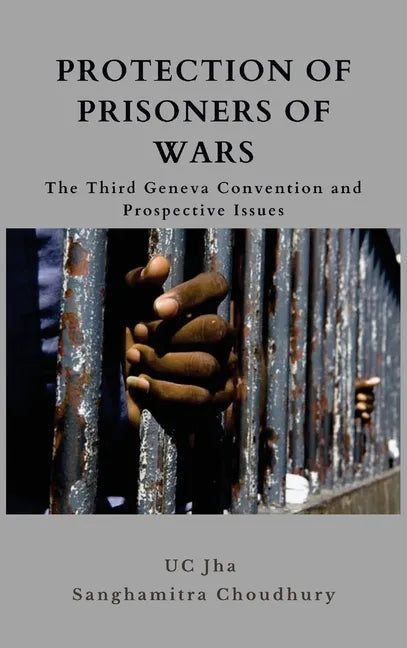 Protection of Prisoners of War: The Third Geneva Convention and Prospective Issues - Hardcover