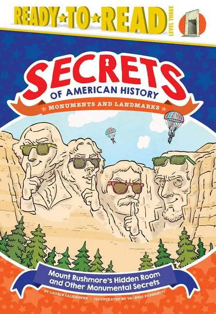 Mount Rushmore's Hidden Room and Other Monumental Secrets: Monuments and Landmarks (Ready-To-Read Level 3) - Hardcover