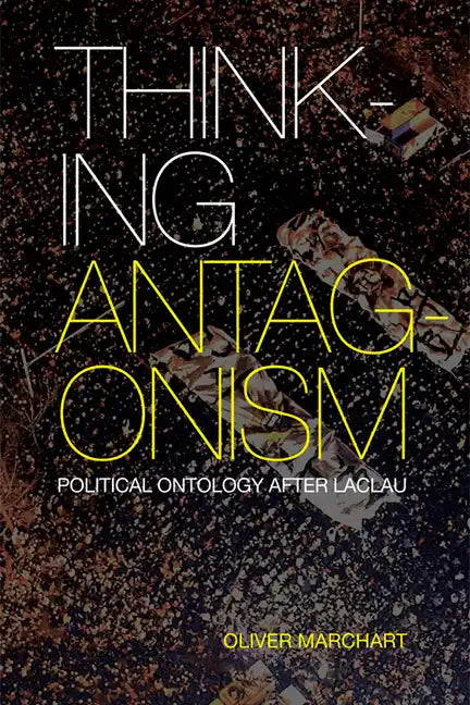 Thinking Antagonism: Political Ontology After Laclau - Paperback