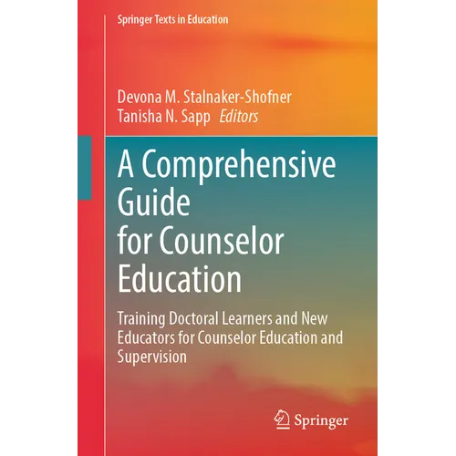 A Comprehensive Guide for Counselor Education: Training Doctoral Learners and New Educators for Counselor Education and Supervision - Paperback