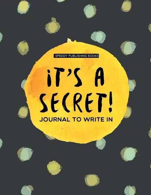It's a Secret!: Journal To Write In - Paperback