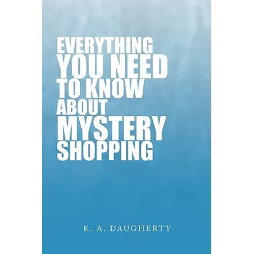 Everything You Need to Know about Mystery Shopping - Paperback
