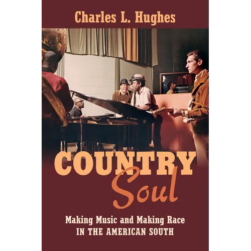 Country Soul: Making Music and Making Race in the American South - Paperback