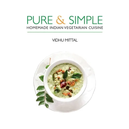 Pure and Simple: Homemade Indian Vegetarian Cuisine - Paperback