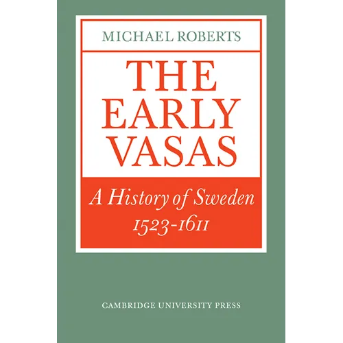 The Early Vasas: A History of Sweden 1523 1611 - Paperback
