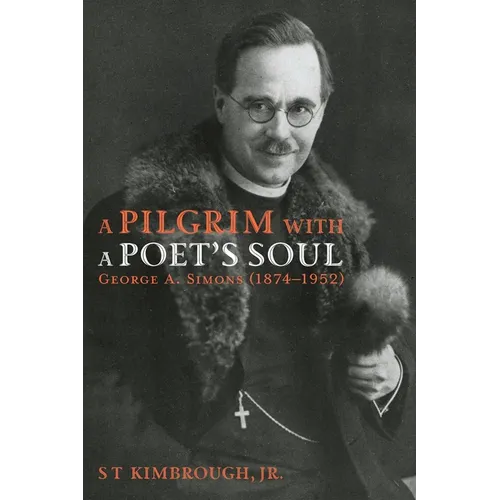 A Pilgrim with a Poet's Soul: George A. Simons (1874-1952): A Pioneer Missionary in Russia and the Baltic States (1907-1928) - Paperback
