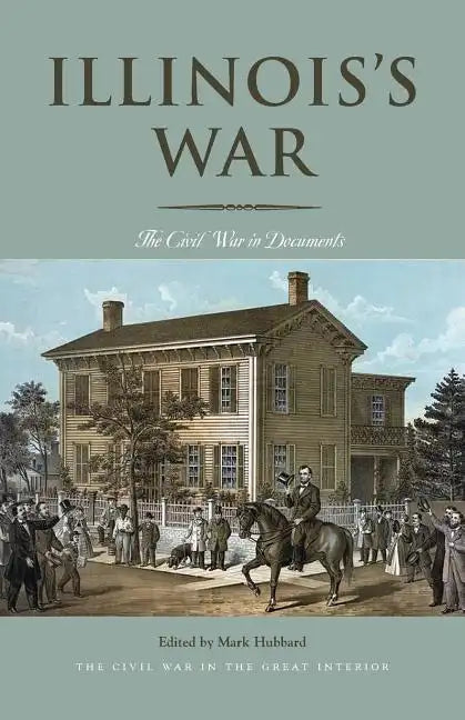 Illinois's War: The Civil War in Documents - Paperback