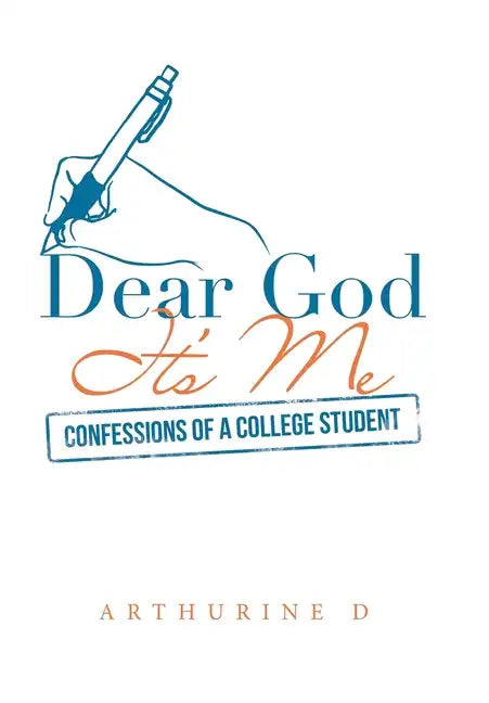 Dear God It's Me: Confessions of a College Student - Hardcover
