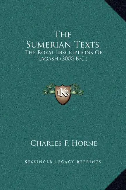 The Sumerian Texts: The Royal Inscriptions of Lagash (3000 B.C.) - Hardcover