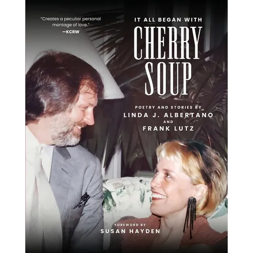 It All Began With Cherry Soup: Poetry and Stories by Linda J. Albertano and Frank Lutz - Paperback