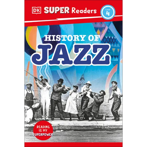 DK Super Readers Level 4 History of Jazz - Hardcover