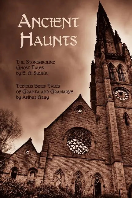 Ancient Haunts: The Stoneground Ghost Tales / Tedious Brief Tales of Granta and Gramarye - Paperback