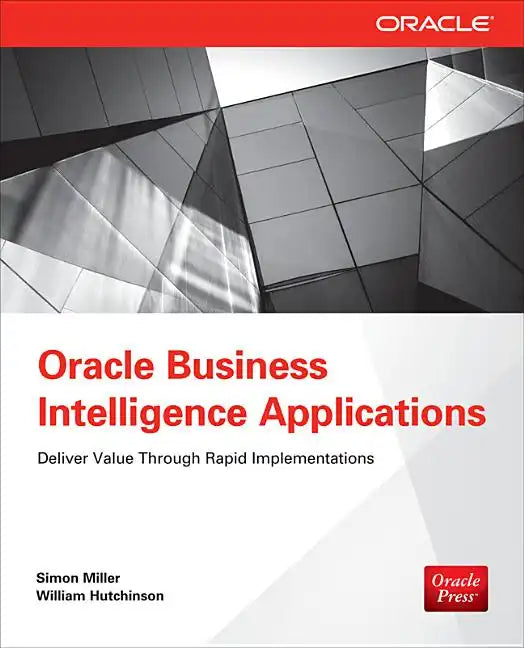 Oracle Business Intelligence Applications: Deliver Value Through Rapid Implementations - Paperback