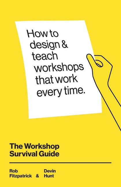 The Workshop Survival Guide: How to design and teach educational workshops that work every time - Paperback