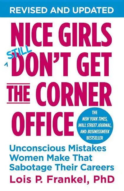 Nice Girls Don't Get the Corner Office: Unconscious Mistakes Women Make That Sabotage Their Careers - Paperback