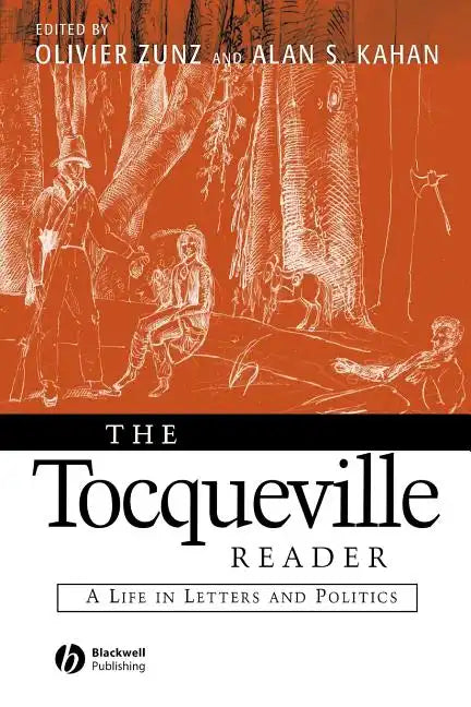 The Tocqueville Reader: A Life in Letters and Politics - Paperback