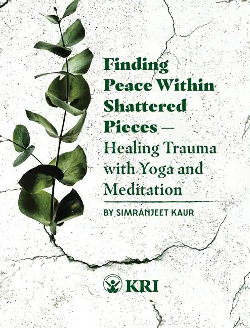 Finding Peace Within Shattered Pieces: Healing Trauma with Yoga and Meditation - Paperback
