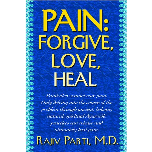 Pain: Forgive, Love, Heal - Paperback