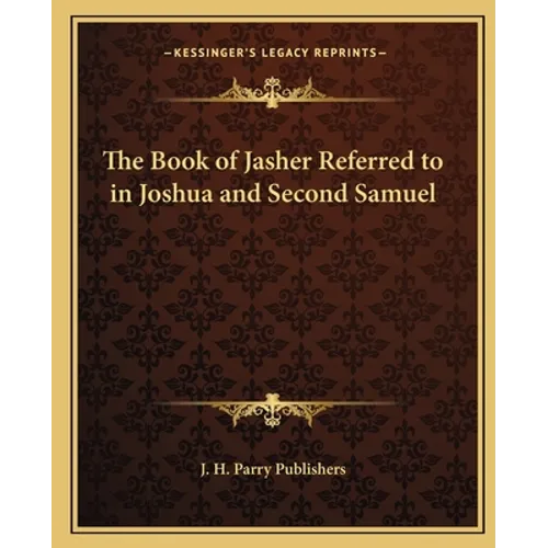The Book of Jasher Referred to in Joshua and Second Samuel - Paperback