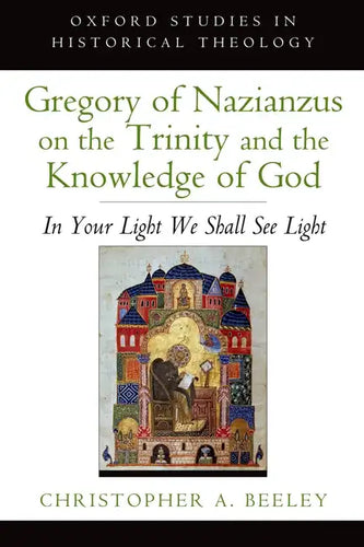 Gregory of Nazianzus on the Trinity and the Knowledge of God: In Your Light We Shall See Light - Paperback