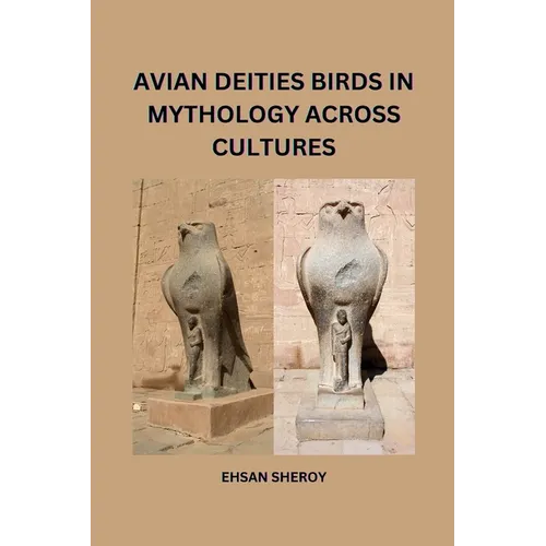 Avian Deities: Birds in Mythology Across Cultures - Paperback