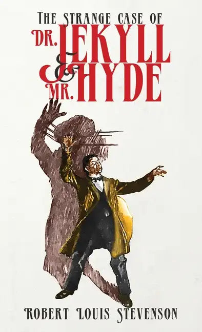 The Strange Case of Dr. Jekyll and Mr. Hyde: The Original 1886 Edition - Hardcover