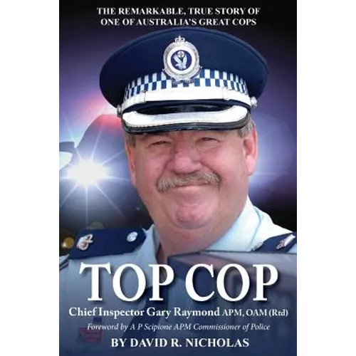 Top Cop: Chief Inspector Gary Raymond APM, OAM (Rtd) - Paperback