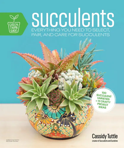 Succulents: Everything You Need to Select, Pair and Care for Succulents - Paperback