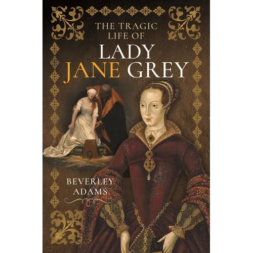The Tragic Life of Lady Jane Grey - Hardcover