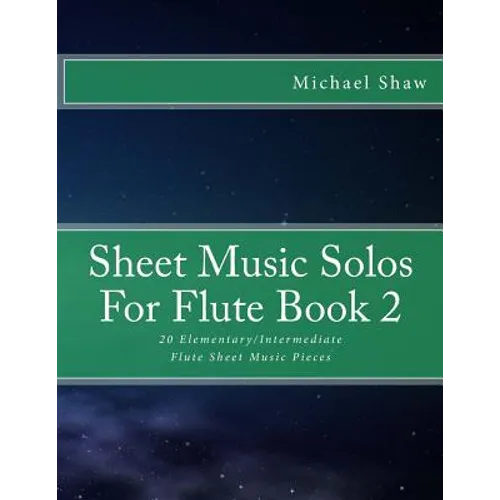 Sheet Music Solos For Flute Book 2: 20 Elementary/Intermediate Flute Sheet Music Pieces - Paperback