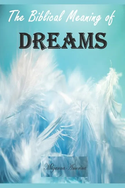 The Biblical Meaning of Your Dreams: Dream Interpretation Essentials - Paperback