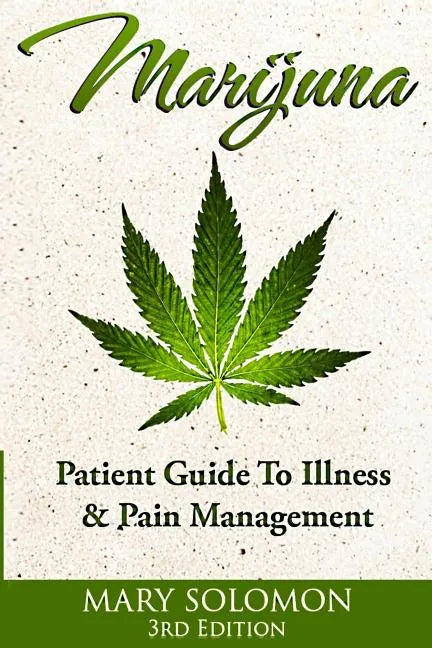 Marijuana: Guide To Illness And Pain Management - Paperback