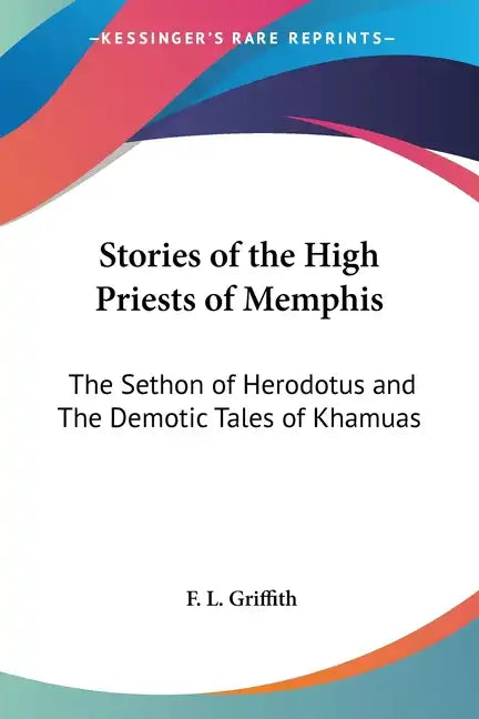 Stories of the High Priests of Memphis: The Sethon of Herodotus and the Demotic Tales of Khamuas - Paperback