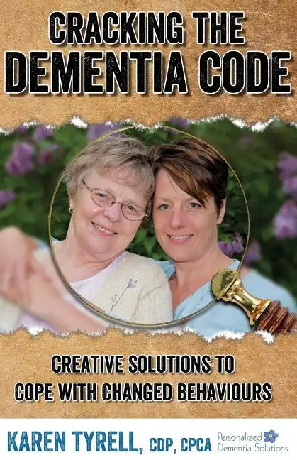 Cracking the Dementia Code: Creative Solutions to Cope with Changed Behaviours - Paperback