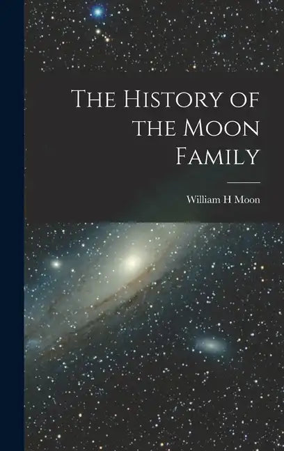 The History of the Moon Family - Hardcover