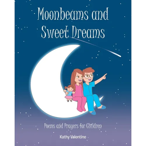 Moonbeams and Sweet Dreams: Poems and Prayers for Children - Paperback