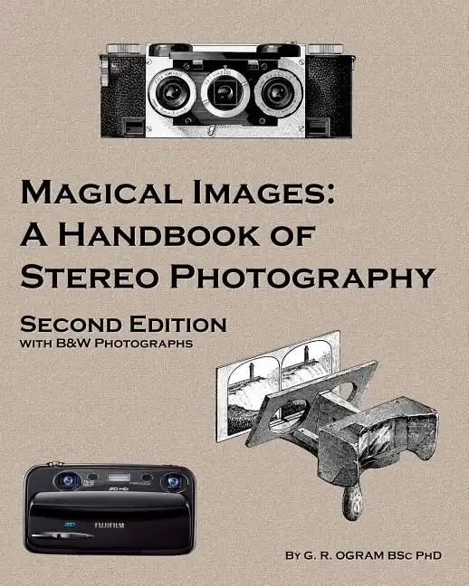 Magical Images (B&W): A Handbook of Stereo Photography - Paperback
