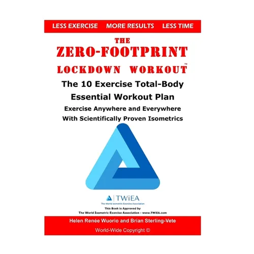 The Zero-Footprint Lockdown Workout: The 10 Exercise Total-Body Essential Workout Plan to Exercise Anywhere and Everywhere With Scientifically Proven - Paperback