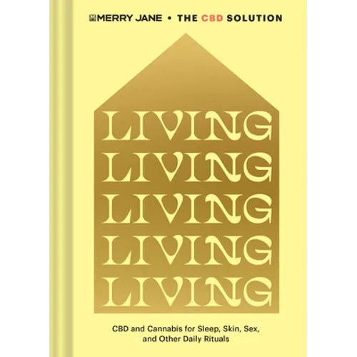 Merry Jane's the CBD Solution: Living: CBD and Cannabis for Sleep, Skin, Sex, and Other Daily Rituals - Hardcover