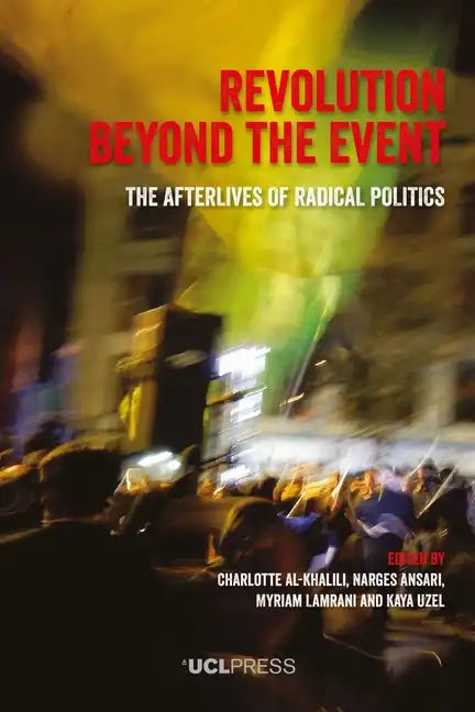 Revolution Beyond the Event: The afterlives of radical politics - Paperback