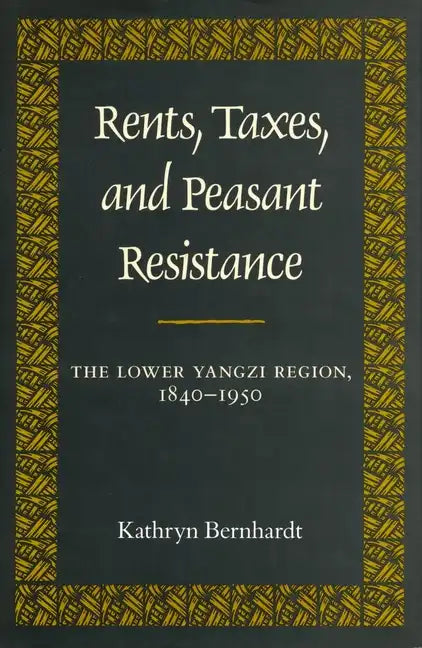 Rents, Taxes, and Peasant Resistance: The Lower Yangzi Region, 1840-1950 - Hardcover