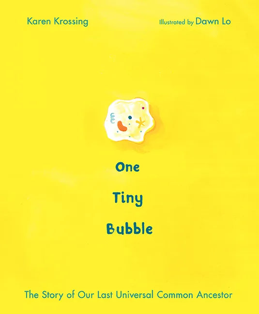 One Tiny Bubble: The Story of Our Last Universal Common Ancestor - Hardcover