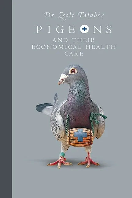 Pigeons and their Economical Health Care - Paperback