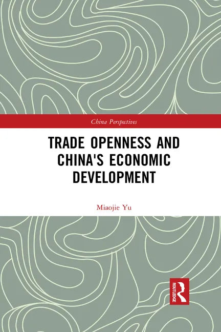 Trade Openness and China's Economic Development - Paperback