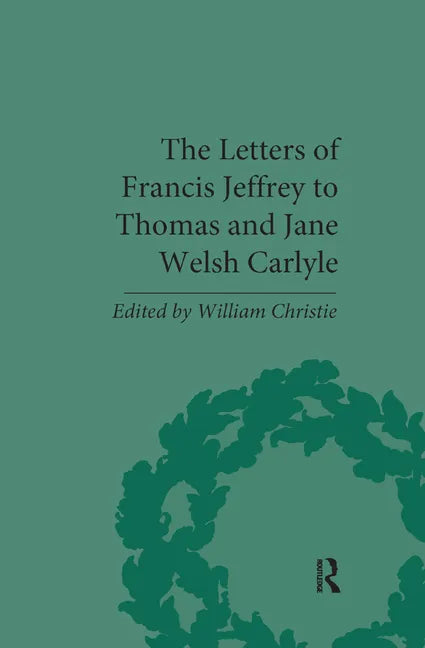 The Letters of Francis Jeffrey to Thomas and Jane Welsh Carlyle - Paperback