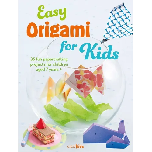 Easy Origami for Kids: 35 Fun Papercrafting Projects for Children Aged 7 Years + - Paperback