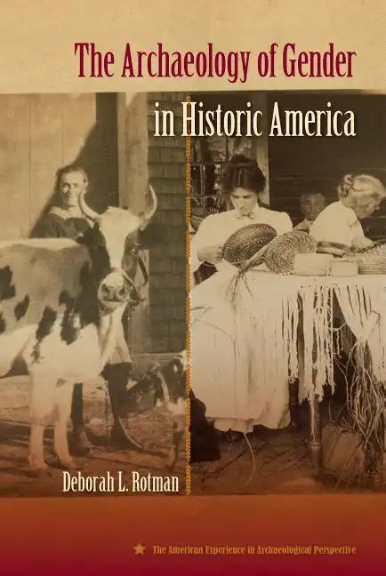 The Archaeology of Gender in Historic America - Hardcover