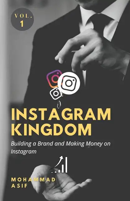Instagram Kingdom: Building a Brand and Making Money on Instagram - Paperback