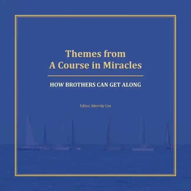 Themes from A Course in Miracles: How Brothers Can Get Along - Paperback