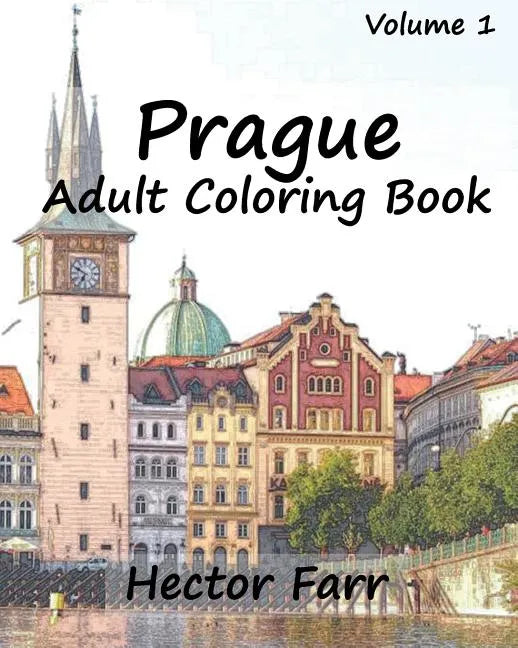 Prague: Adult Coloring Book, Volume 1: City Sketch Coloring Book - Paperback